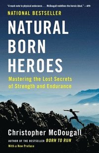 bokomslag Natural Born Heroes: Mastering the Lost Secrets of Strength and Endurance