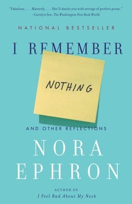 Nora Ephron - I Remember Nothing: And Other Reflections, Häftad