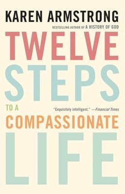 bokomslag Twelve Steps to a Compassionate Life