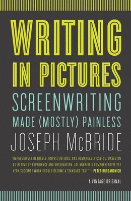Joseph McBride - Writing in Pictures: Screenwriting Made (Mostly) Painless, Häftad