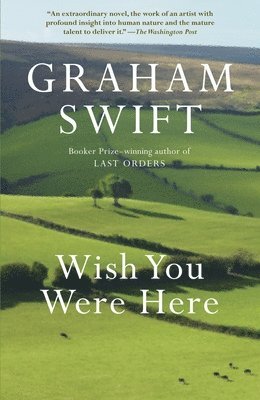 Graham Swift - Wish You Were Here, Häftad