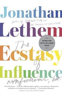 Jonathan Lethem - The Ecstasy of Influence: Nonfictions, Etc., Häftad