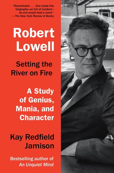 Kay Redfield Jamison - Robert Lowell, Setting the River on Fire, Häftad