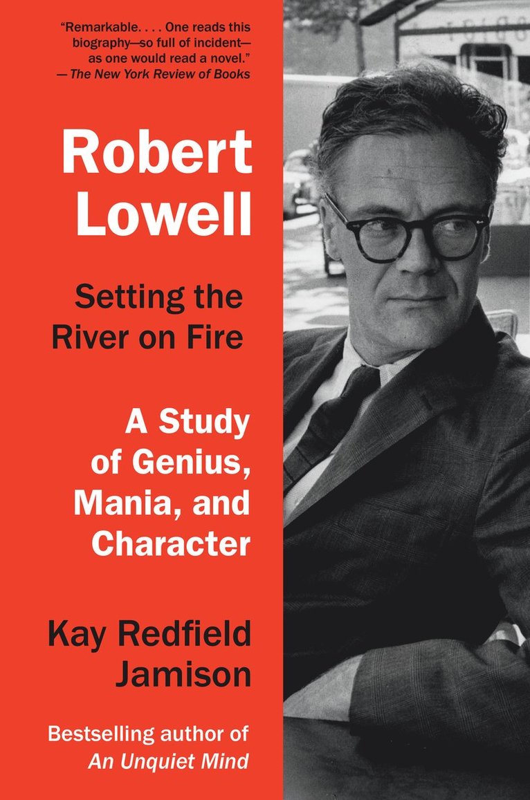 Kay Redfield Jamison - Robert Lowell, Setting the River on Fire, Häftad