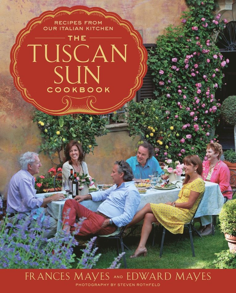 Frances Mayes, Edward Mayes - Tuscan Sun Cookbook, Inbunden
