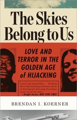 bokomslag The Skies Belong to Us: Love and Terror in the Golden Age of Hijacking