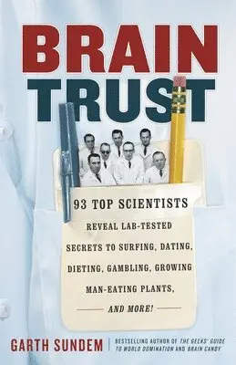 Garth Sundem - Brain Trust: 93 Top Scientists Reveal Lab-Tested Secrets to Surfing, Dating, Dieting, Gambling, Growing Man-Eating Plants, and More!, Häftad. Tillgänglighet: Lägg i varukorg