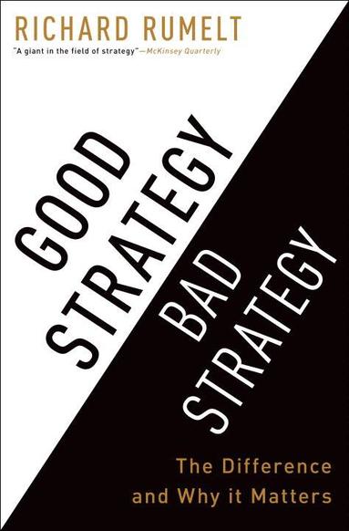 Richard Rumelt - Good Strategy Bad Strategy, Inbunden