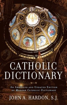 John Hardon - Catholic Dictionary, Häftad