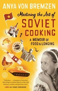 bokomslag Mastering the Art of Soviet Cooking: A Memoir of Food and Longing