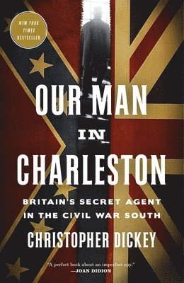 Christopher Dickey - Our Man in Charleston, Häftad