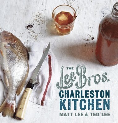Matt Lee, Ted Lee - Lee Bros. Charleston Kitchen, Inbunden