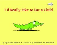 bokomslag I'd Really Like to Eat a Child