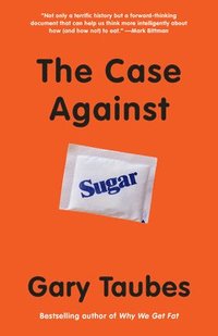 bokomslag The Case Against Sugar