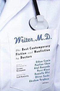 bokomslag Writer, M.D.: The Best Contemporary Fiction and Nonfiction by Doctors