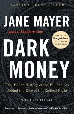 bokomslag Dark Money: The Hidden History of the Billionaires Behind the Rise of the Radical Right