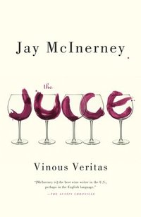 bokomslag The Juice: Vinous Veritas: Essays