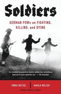 bokomslag Soldiers: German POWs on Fighting, Killing, and Dying
