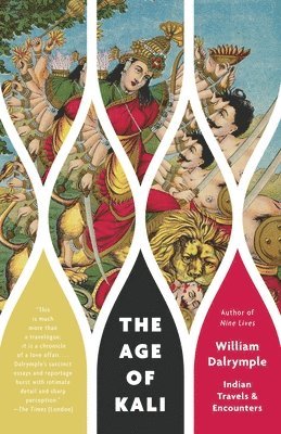 William Dalrymple - The Age of Kali: Indian Travels & Encounters, Häftad