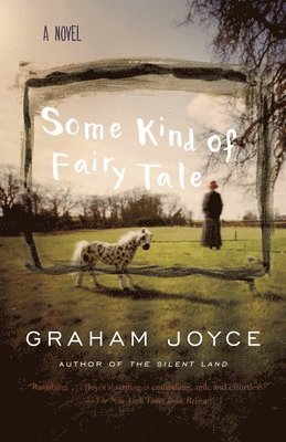Graham Joyce - Some Kind of Fairy Tale: A Suspense Thriller, Häftad