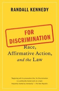 bokomslag For Discrimination: Race, Affirmative Action, and the Law