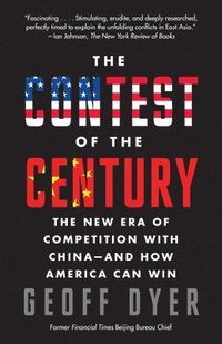 bokomslag The Contest of the Century: The New Era of Competition with China--And How America Can Win