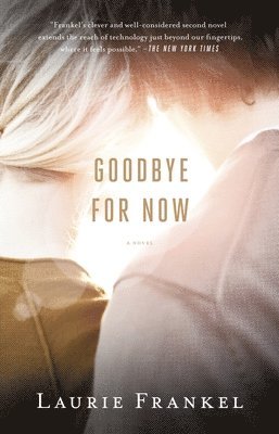 Laurie Frankel - Goodbye for Now, Häftad