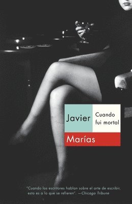 Javier Marías - Cuando Fui Mortal / When I Was Immortal, Häftad