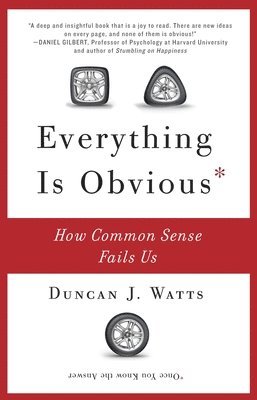 Everything Is Obvious: How Common Sense Fails Us 1