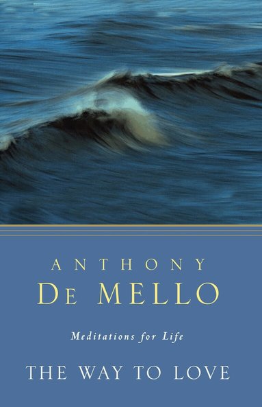 Anthony De Mello - Way to Love, Häftad