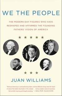 bokomslag We the People: The Modern-Day Figures Who Have Reshaped and Affirmed the Founding Fathers' Vision of America