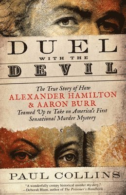 Duel with the Devil: The True Story of How Alexander Hamilton and Aaron Burr Teamed Up to Take on America's First Sensational Murder Mystery