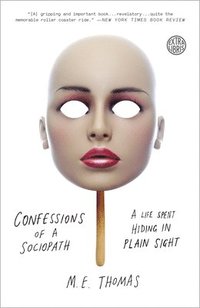 bokomslag Confessions of a Sociopath: A Life Spent Hiding in Plain Sight
