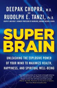 bokomslag Super Brain: Unleashing the Explosive Power of Your Mind to Maximize Health, Happiness, and Spiritual Well-Being