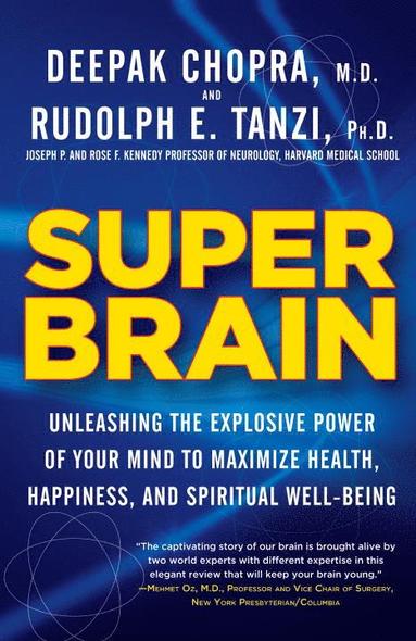 bokomslag Super Brain: Unleashing the Explosive Power of Your Mind to Maximize Health, Happiness, and Spiritual Well-Being