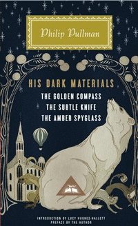 bokomslag His Dark Materials: The Golden Compass, the Subtle Knife, the Amber Spyglass; Introduction by Lucy Hughes-Hallett