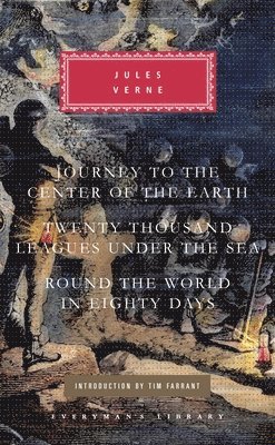 Jules Verne - Journey to the Center of the Earth, Twenty Thousand Leagues Under the Sea, Round the World in Eighty Days: Introduction by Tim Farrant, Inbunden