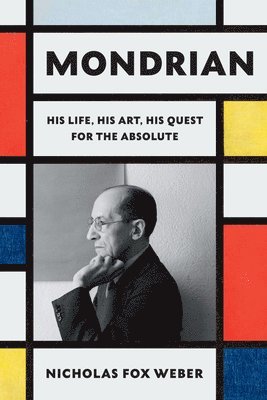 bokomslag Mondrian: His Life, His Art, His Quest for the Absolute