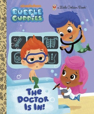 Golden Books - The Doctor Is In! (Bubble Guppies), Inbunden