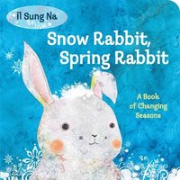 bokomslag Snow Rabbit, Spring Rabbit: A Book Of Changing Seasons