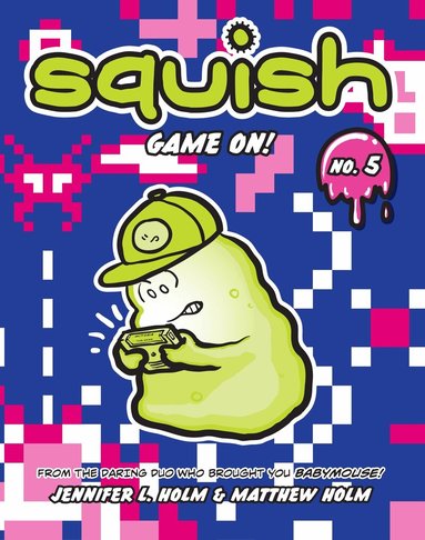 Jennifer L. Holm, Matthew Holm - Squish #5: Game On!, Häftad