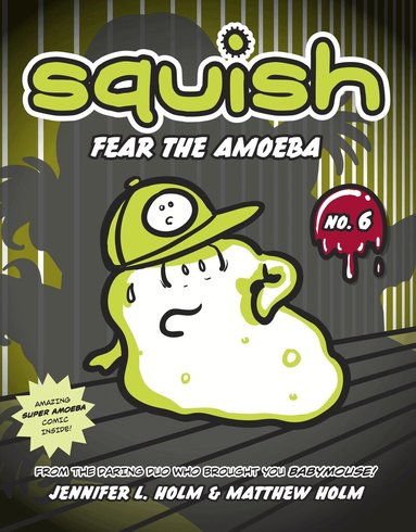 Jennifer L. Holm, Matthew Holm - Squish #6: Fear the Amoeba, Häftad
