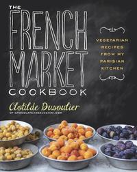 bokomslag The French Market Cookbook