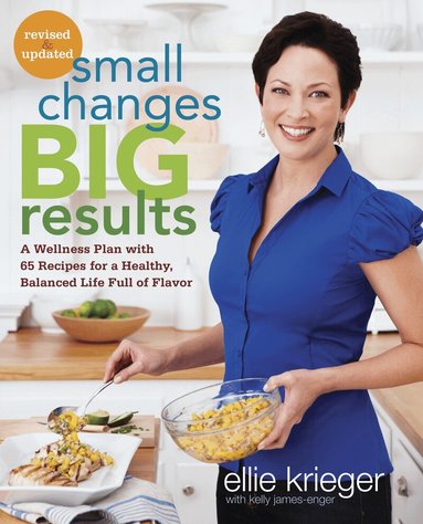 Ellie Krieger, Kelly James-Enger - Small Changes, Big Results, Revised and Updated, Häftad