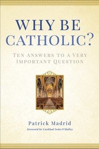bokomslag Why Be Catholic?