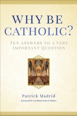 Why Be Catholic? 1