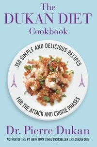 bokomslag The Dukan Diet Cookbook: The Essential Companion to the Dukan Diet