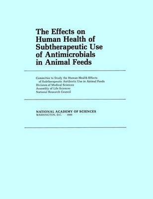 The Effects on Human Health of Subtherapeutic Use of Antimicrobials in Animal Feeds 1