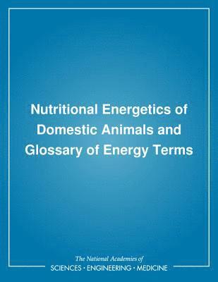 Nutritional Energetics of Domestic Animals and Glossary of Energy Terms