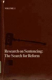 bokomslag Research on Sentencing: The Search for Reform, Volume I